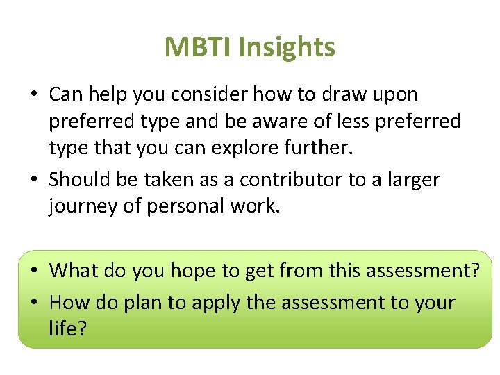 MBTI Insights • Can help you consider how to draw upon preferred type and