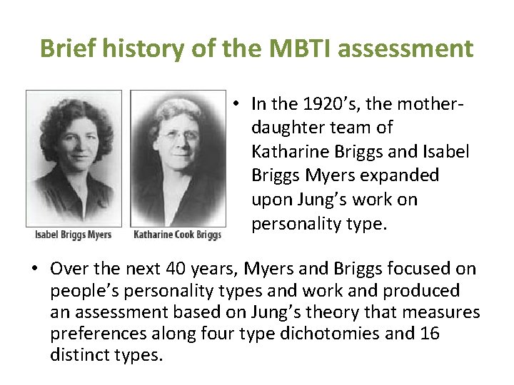 Brief history of the MBTI assessment • In the 1920’s, the motherdaughter team of