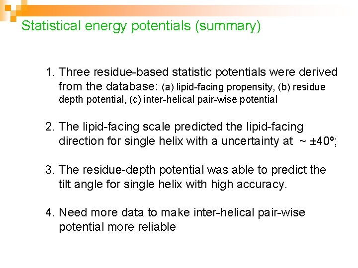 Statistical energy potentials (summary) 1. Three residue-based statistic potentials were derived from the database: