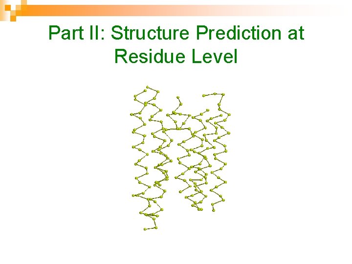 Part II: Structure Prediction at Residue Level 