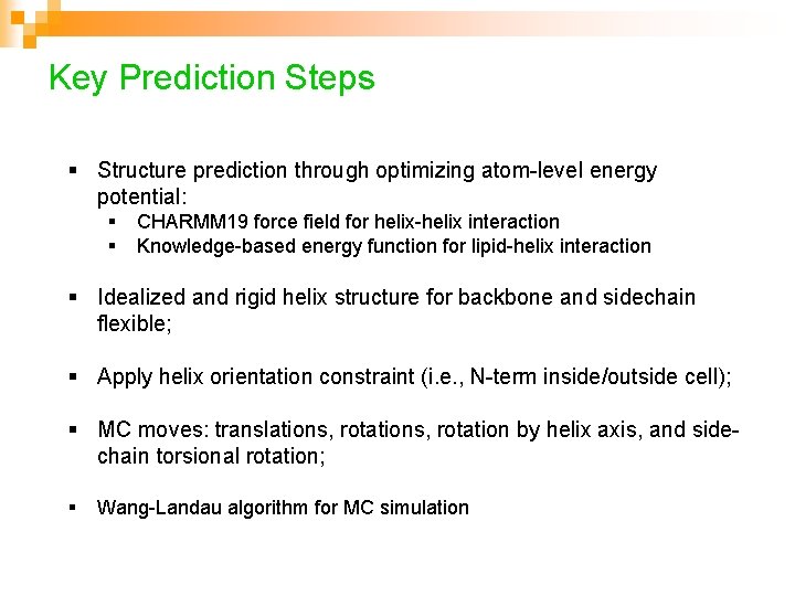 Key Prediction Steps § Structure prediction through optimizing atom-level energy potential: § § CHARMM