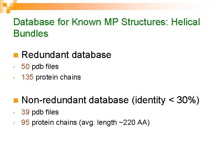 Database for Known MP Structures: Helical Bundles n Redundant database • • 50 pdb