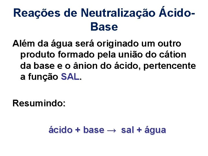 Reações de Neutralização Ácido. Base Além da água será originado um outro produto formado