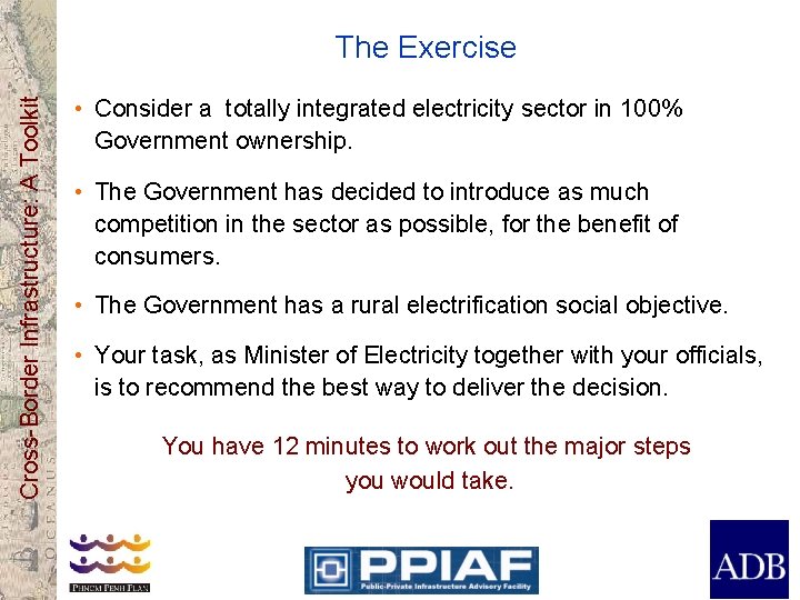 Cross-Border Infrastructure: A Toolkit The Exercise • Consider a totally integrated electricity sector in