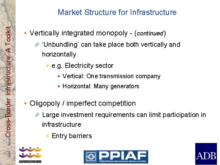 Cross-Border Infrastructure: A Toolkit Market Structure for Infrastructure • Vertically integrated monopoly - (continued)