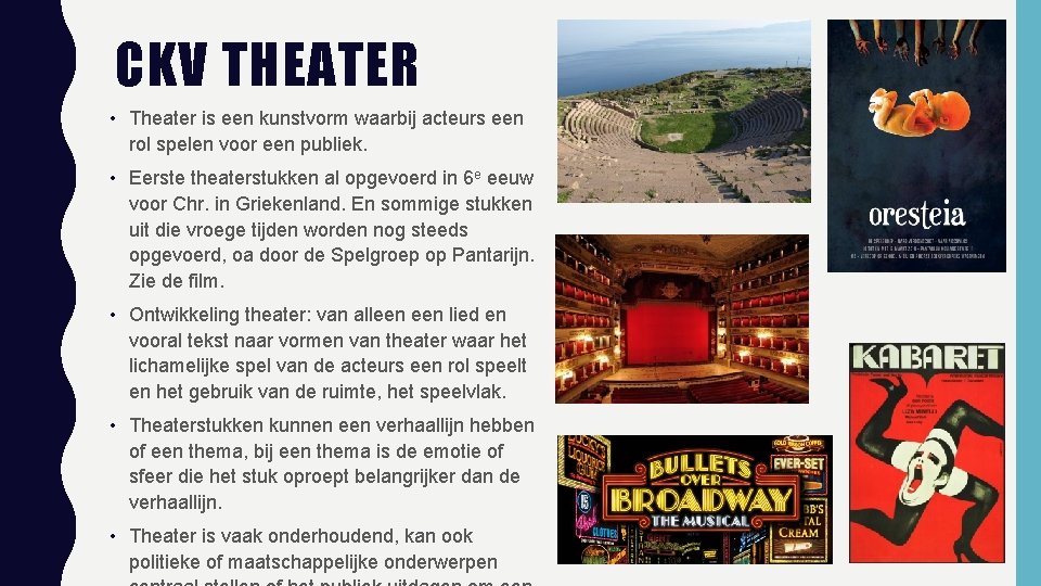 CKV THEATER • Theater is een kunstvorm waarbij acteurs een rol spelen voor een