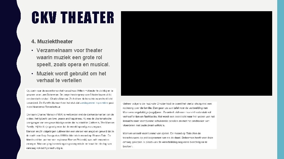 CKV THEATER 4. Muziektheater • Verzamelnaam voor theater waarin muziek een grote rol speelt,