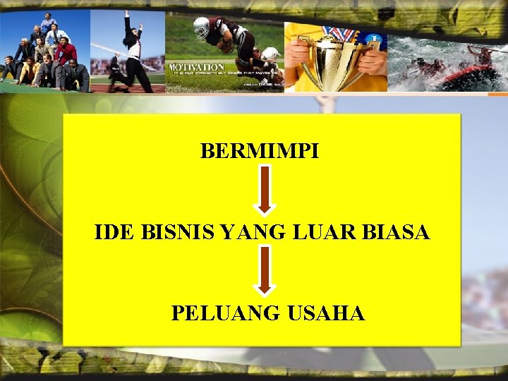 BERMIMPI IDE BISNIS YANG LUAR BIASA PELUANG USAHA 