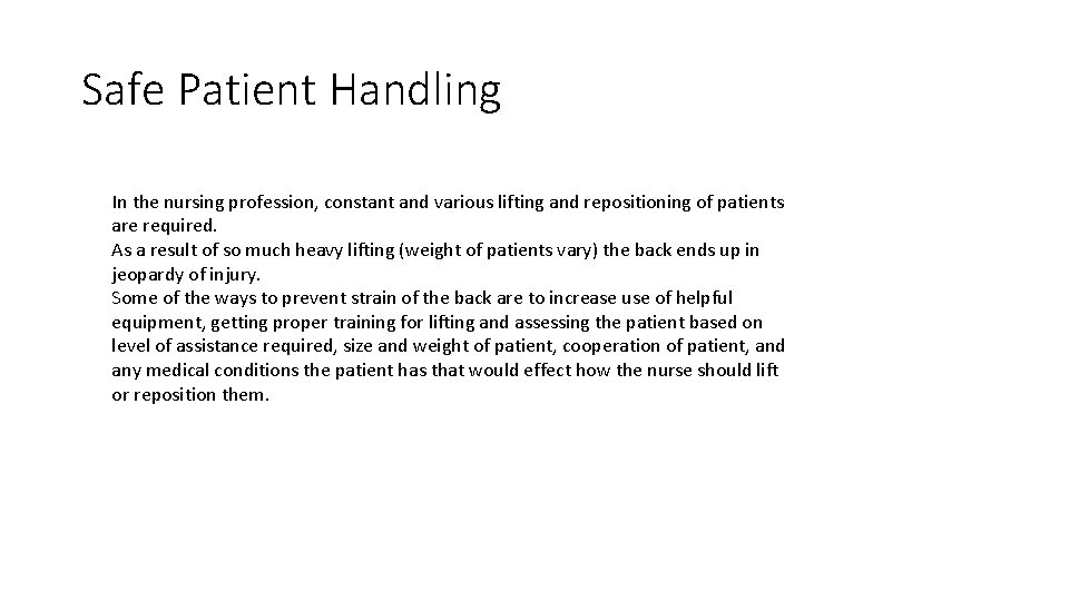 Safe Patient Handling In the nursing profession, constant and various lifting and repositioning of