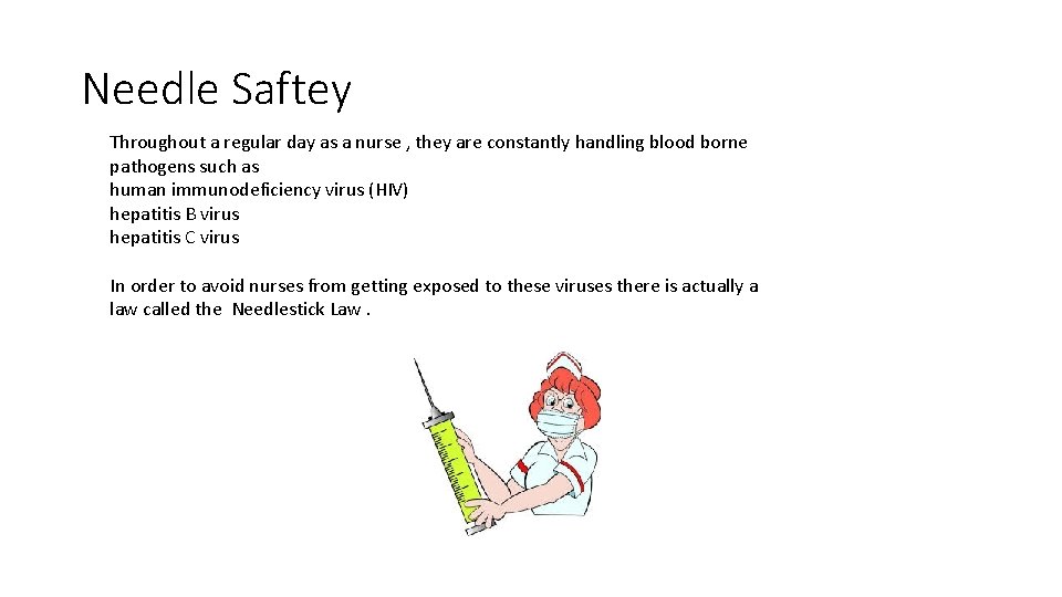 Needle Saftey Throughout a regular day as a nurse , they are constantly handling