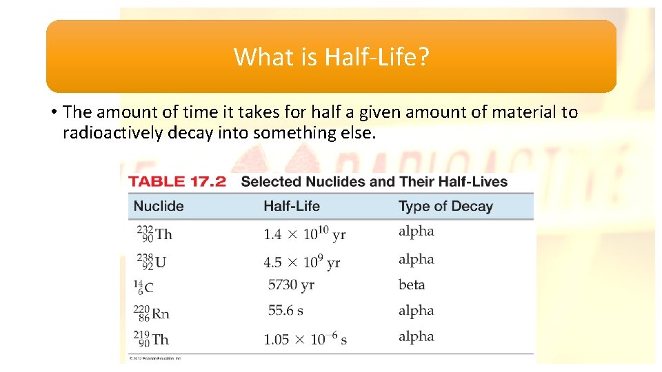 What is Half-Life? • The amount of time it takes for half a given