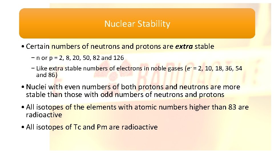 Nuclear Stability • Certain numbers of neutrons and protons are extra stable − n