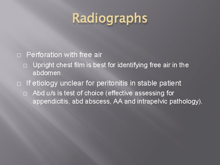 Radiographs � Perforation with free air � � Upright chest film is best for