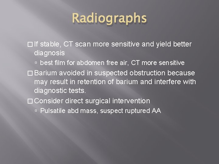 Radiographs � If stable, CT scan more sensitive and yield better diagnosis best film