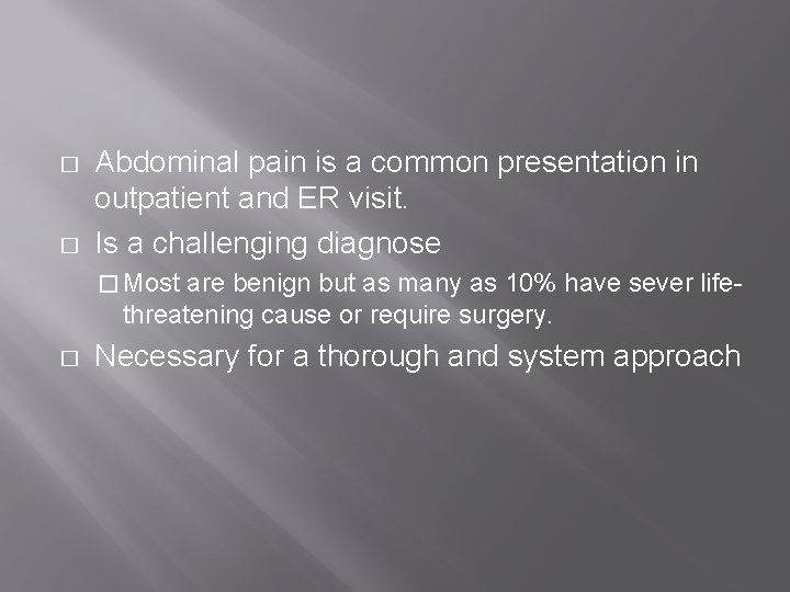 � � Abdominal pain is a common presentation in outpatient and ER visit. Is