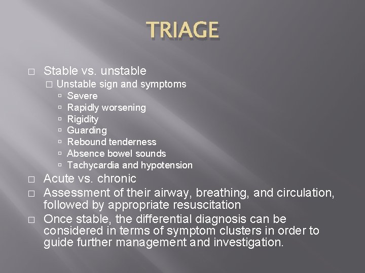 TRIAGE � Stable vs. unstable � Unstable sign and symptoms � � � Severe