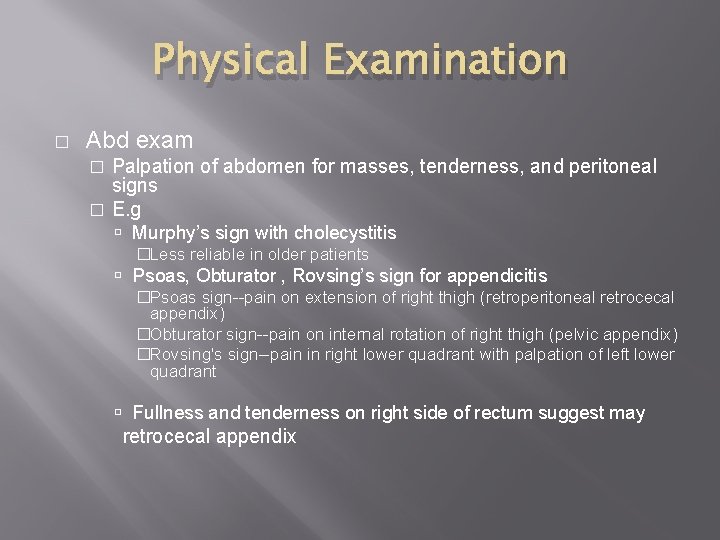 Physical Examination � Abd exam Palpation of abdomen for masses, tenderness, and peritoneal signs