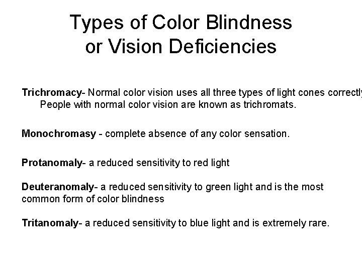 Types of Color Blindness or Vision Deficiencies Trichromacy- Normal color vision uses all three