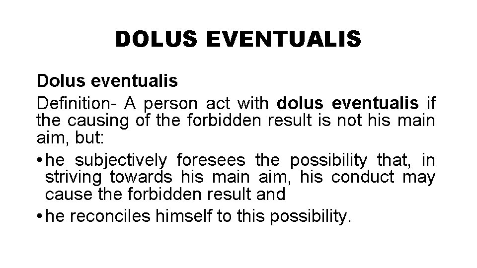 DOLUS EVENTUALIS Dolus eventualis Definition- A person act with dolus eventualis if the causing