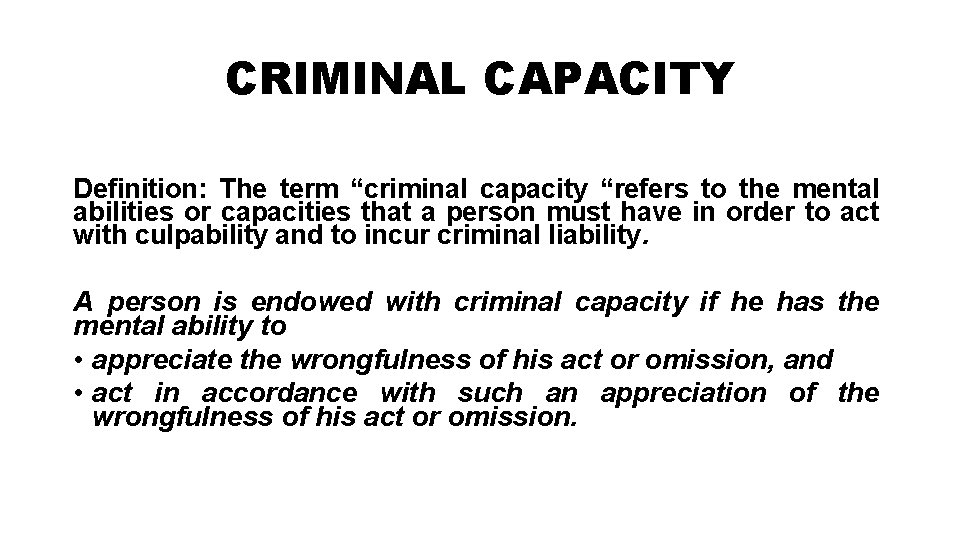 CRIMINAL CAPACITY Definition: The term “criminal capacity “refers to the mental abilities or capacities