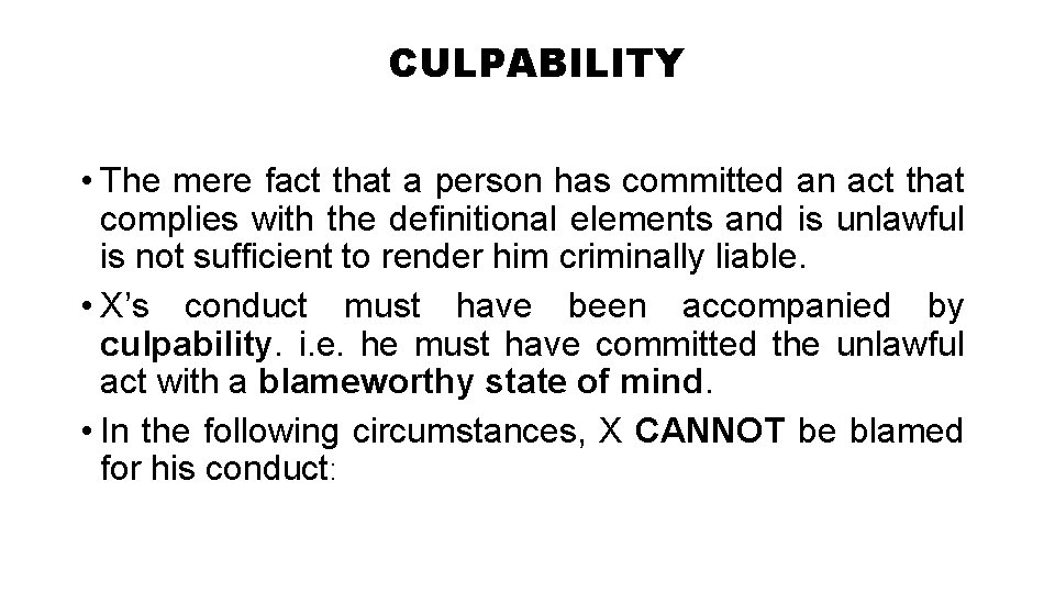 CULPABILITY • The mere fact that a person has committed an act that complies