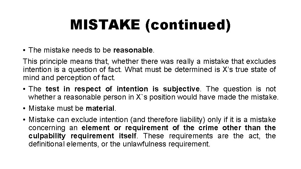 MISTAKE (continued) • The mistake needs to be reasonable. This principle means that, whethere