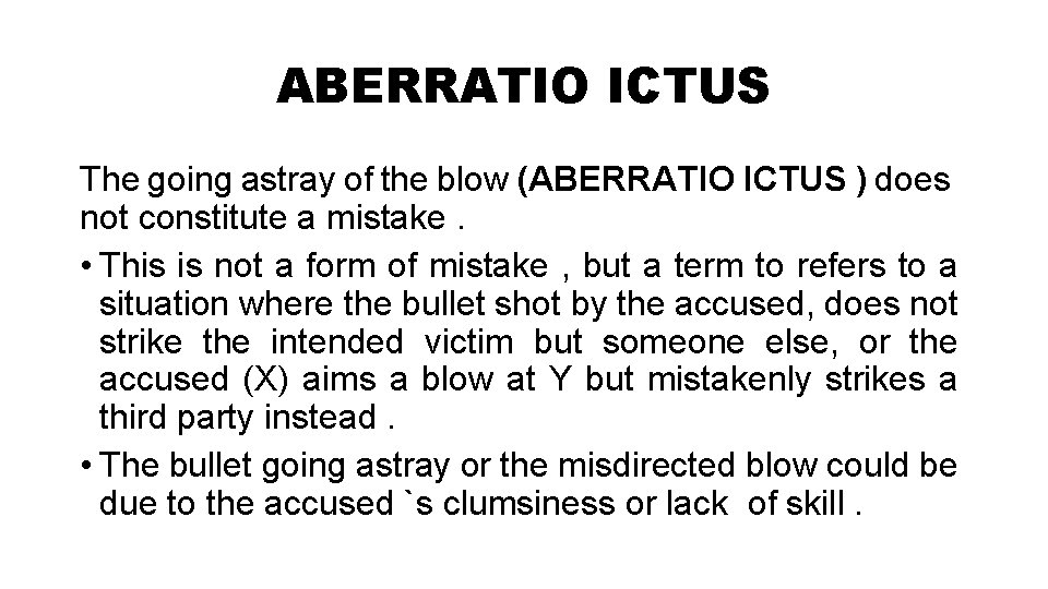 ABERRATIO ICTUS The going astray of the blow (ABERRATIO ICTUS ) does not constitute