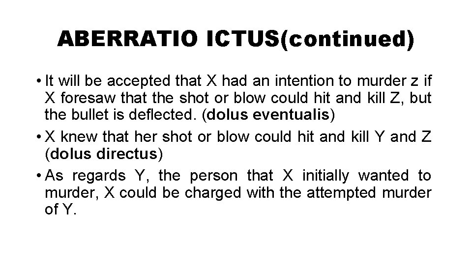 ABERRATIO ICTUS(continued) • It will be accepted that X had an intention to murder