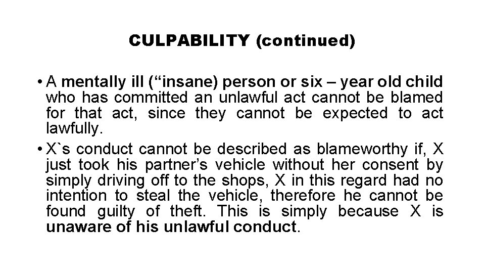 CULPABILITY (continued) • A mentally ill (“insane) person or six – year old child