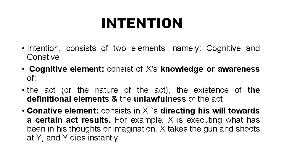INTENTION • Intention, consists of two elements, namely: Cognitive and Conative • Cognitive element: