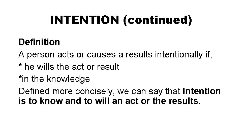 INTENTION (continued) Definition A person acts or causes a results intentionally if, * he