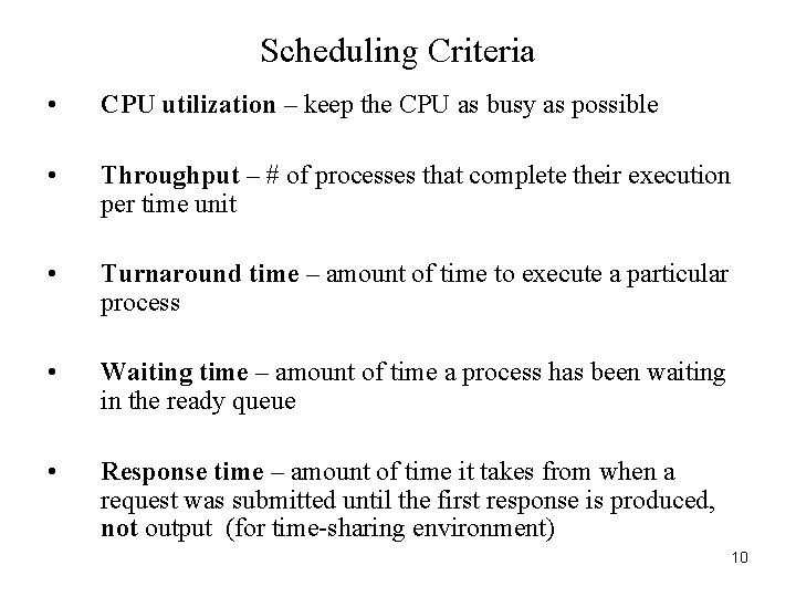 Scheduling Criteria • CPU utilization – keep the CPU as busy as possible •