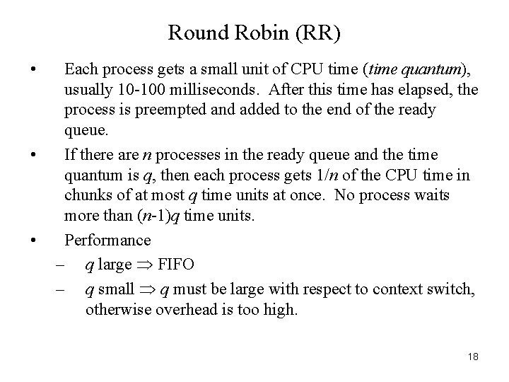 Round Robin (RR) • • • Each process gets a small unit of CPU