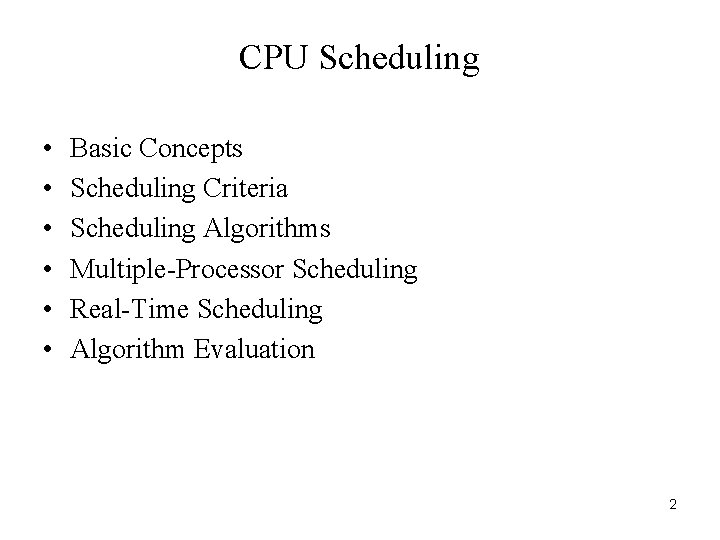 CPU Scheduling • • • Basic Concepts Scheduling Criteria Scheduling Algorithms Multiple-Processor Scheduling Real-Time