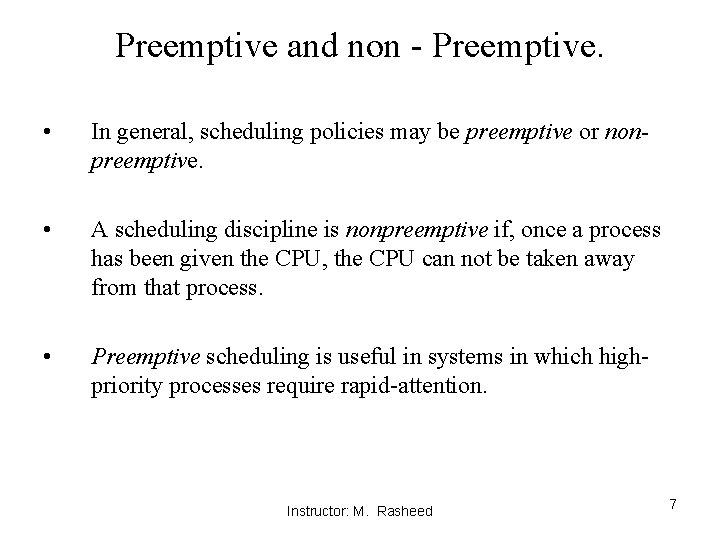 Preemptive and non - Preemptive. • In general, scheduling policies may be preemptive or Preemptive and non - Preemptive. • In general, scheduling policies may be preemptive or