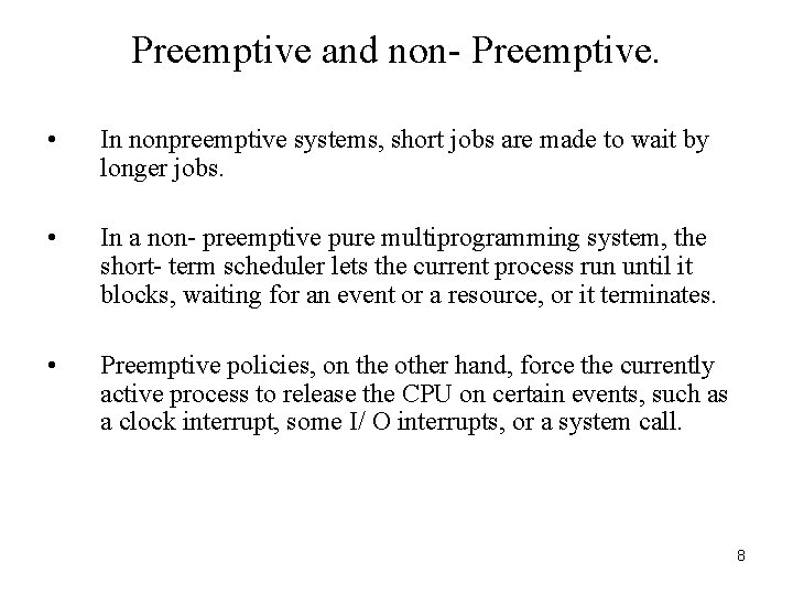 Preemptive and non- Preemptive. • In nonpreemptive systems, short jobs are made to wait Preemptive and non- Preemptive. • In nonpreemptive systems, short jobs are made to wait