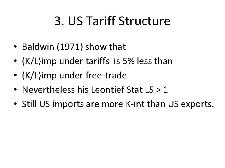 3. US Tariff Structure • • • Baldwin (1971) show that (K/L)imp under tariffs