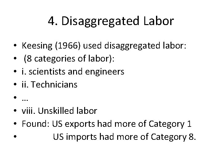 4. Disaggregated Labor • • Keesing (1966) used disaggregated labor: (8 categories of labor):
