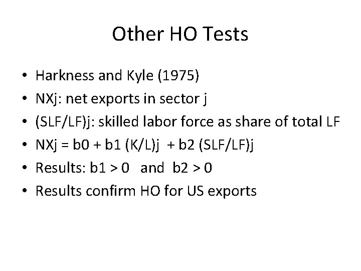 Other HO Tests • • • Harkness and Kyle (1975) NXj: net exports in
