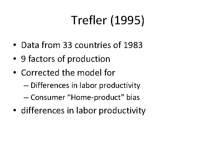 Trefler (1995) • Data from 33 countries of 1983 • 9 factors of production