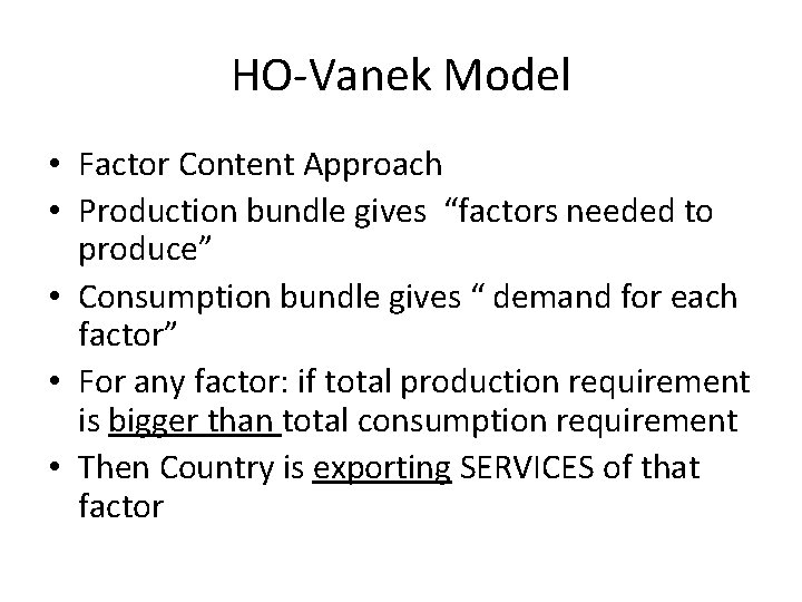 HO-Vanek Model • Factor Content Approach • Production bundle gives “factors needed to produce”
