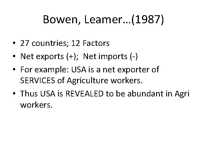 Bowen, Leamer…(1987) • 27 countries; 12 Factors • Net exports (+); Net imports (-)