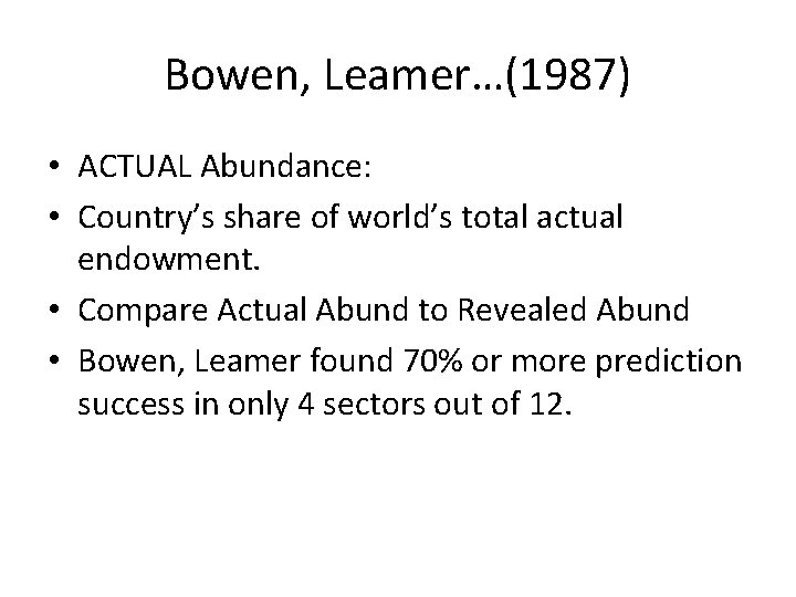 Bowen, Leamer…(1987) • ACTUAL Abundance: • Country’s share of world’s total actual endowment. •