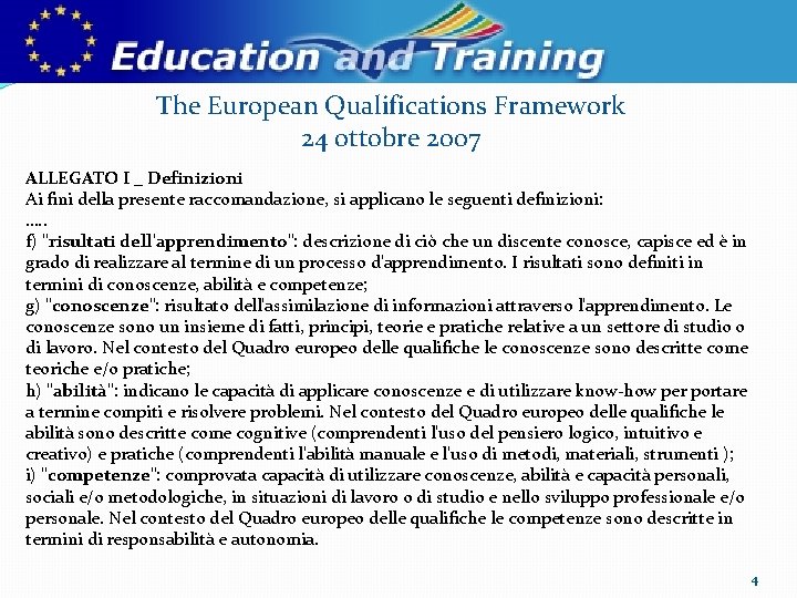 The European Qualifications Framework 24 ottobre 2007 ALLEGATO I _ Definizioni Ai fini della