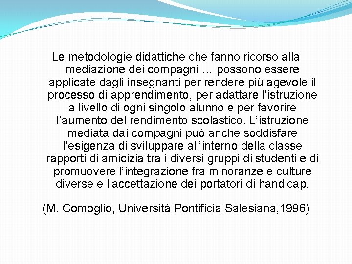 Le metodologie didattiche fanno ricorso alla mediazione dei compagni … possono essere applicate dagli