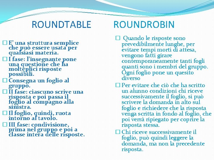 ROUNDTABLE � E’ una struttura semplice che può essere usata per qualsiasi materia. �