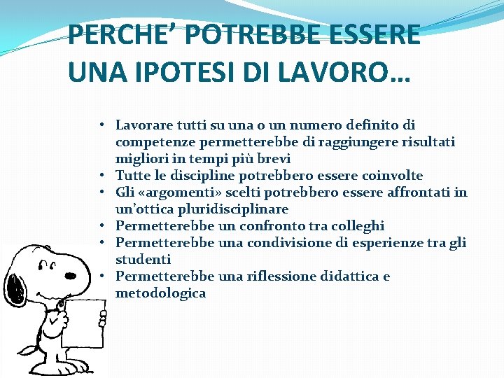 PERCHE’ POTREBBE ESSERE UNA IPOTESI DI LAVORO… • Lavorare tutti su una o un