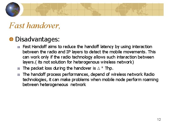 Fast handover, Disadvantages: Fast Handoff aims to reduce the handoff latency by using interaction
