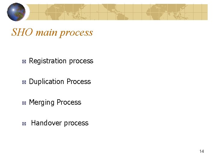 SHO main process Registration process Duplication Process Merging Process Handover process 14 