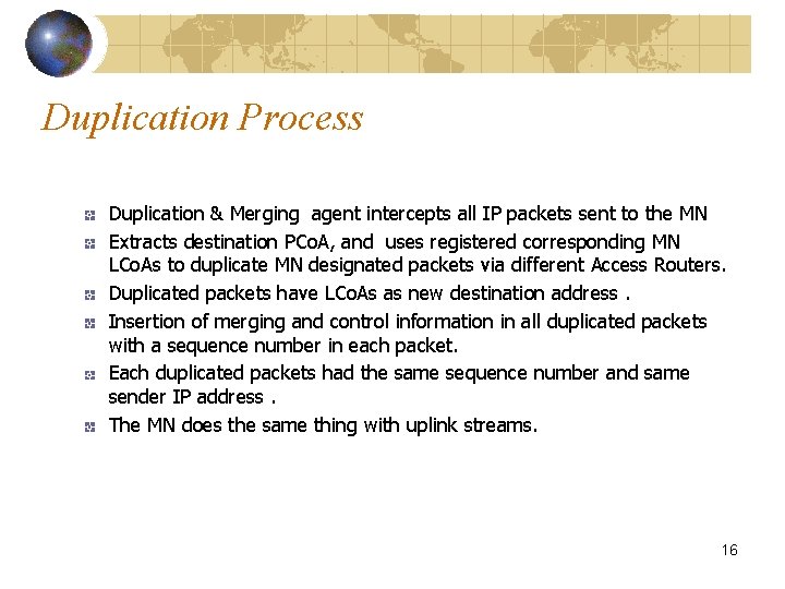 Duplication Process Duplication & Merging agent intercepts all IP packets sent to the MN